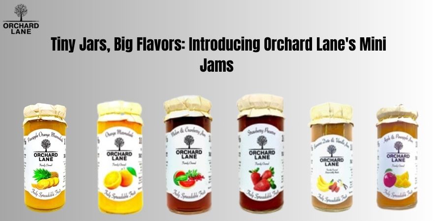 Tiny Jars, Big Flavors: Introducing Orchard Lane's Mini Jams