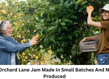 Why Is Orchard Lane Jam Made In Small Batches And Not Mass Produced